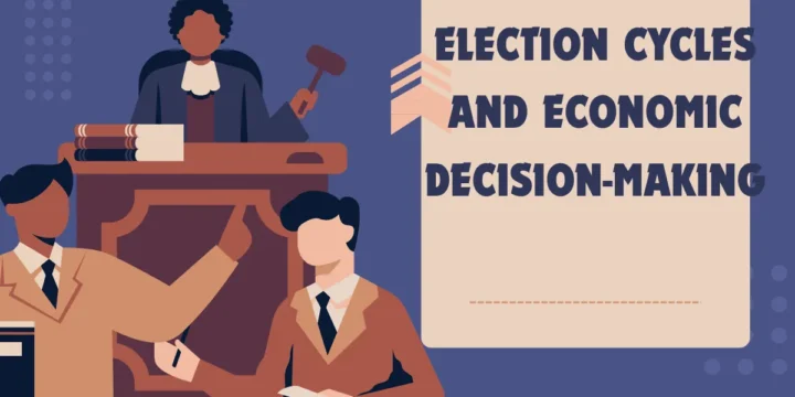 Election Cycles and Economic Decision-Making