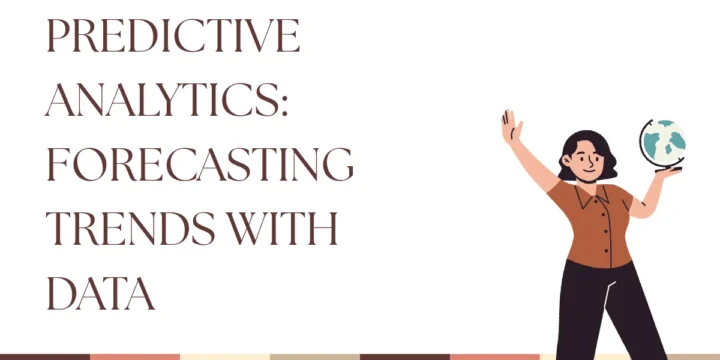 Predictive Analytics: Forecasting Trends with Data