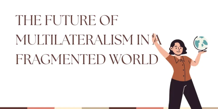 The Future of Multilateralism in a Fragmented World