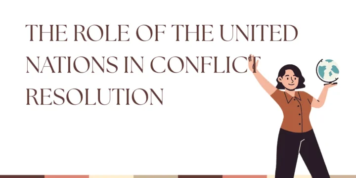 The Role of the United Nations in Conflict Resolution