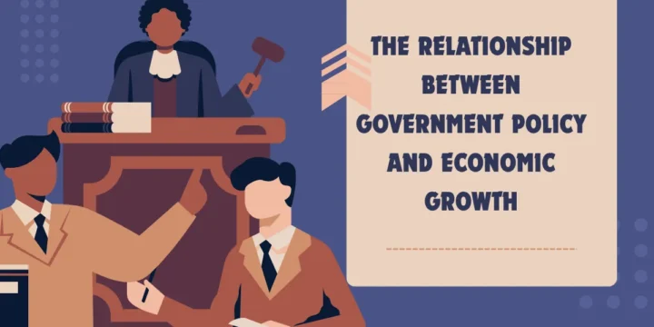 The Relationship Between Government Policy and Economic Growth